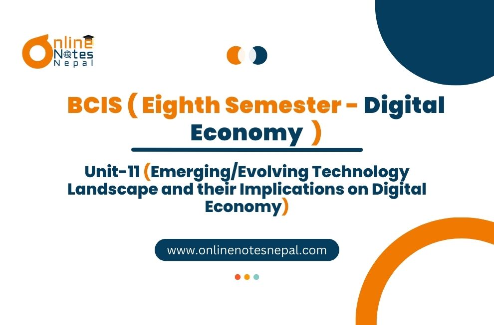 Unit XI: Emerging/Evolving Technology Landscape and their Implications on Digital Economy